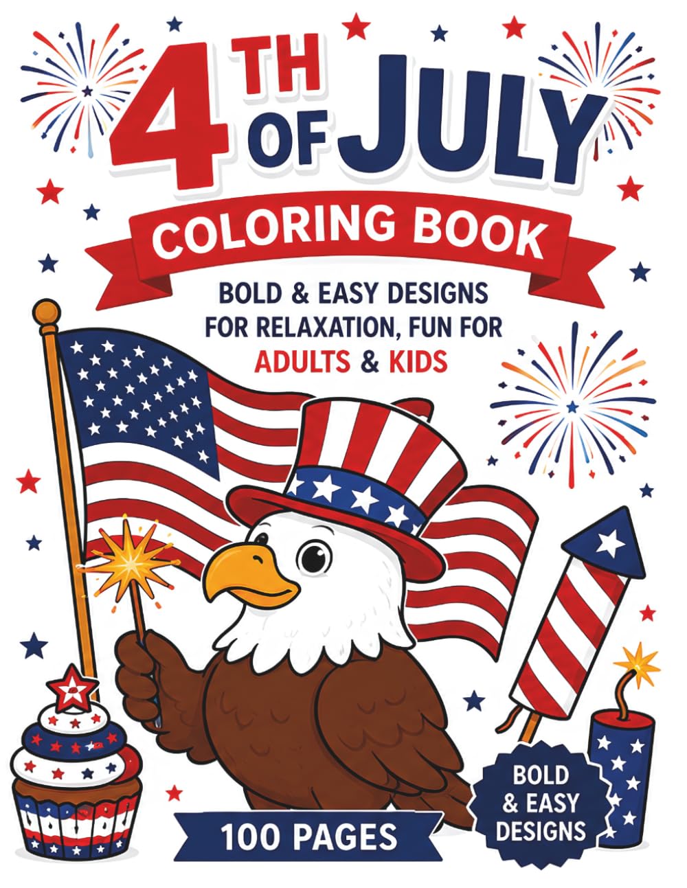 4th Of July Coloring Book: Bold & Easy Designs for Relaxation, Fun for Adults & Kids