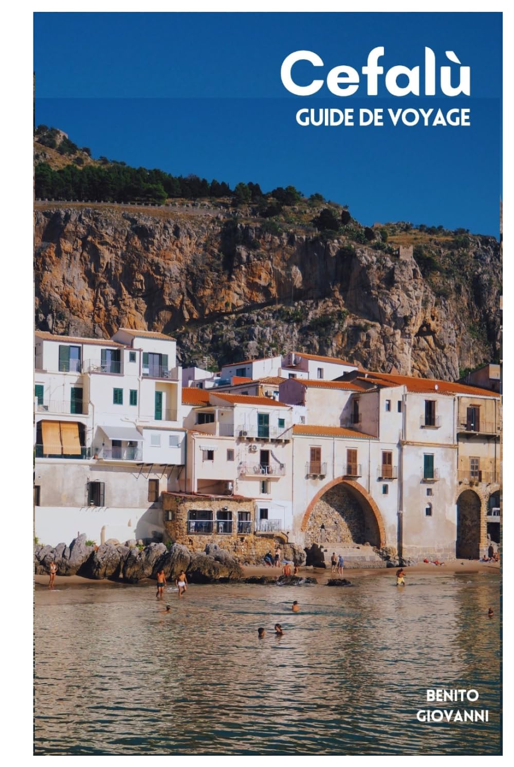 Cefalù Guide de Voyage: Plages, Hébergements, Sites incontournables, Randonnées à La Rocca, Gastronomie sicilienne, Itinéraires et Excursions