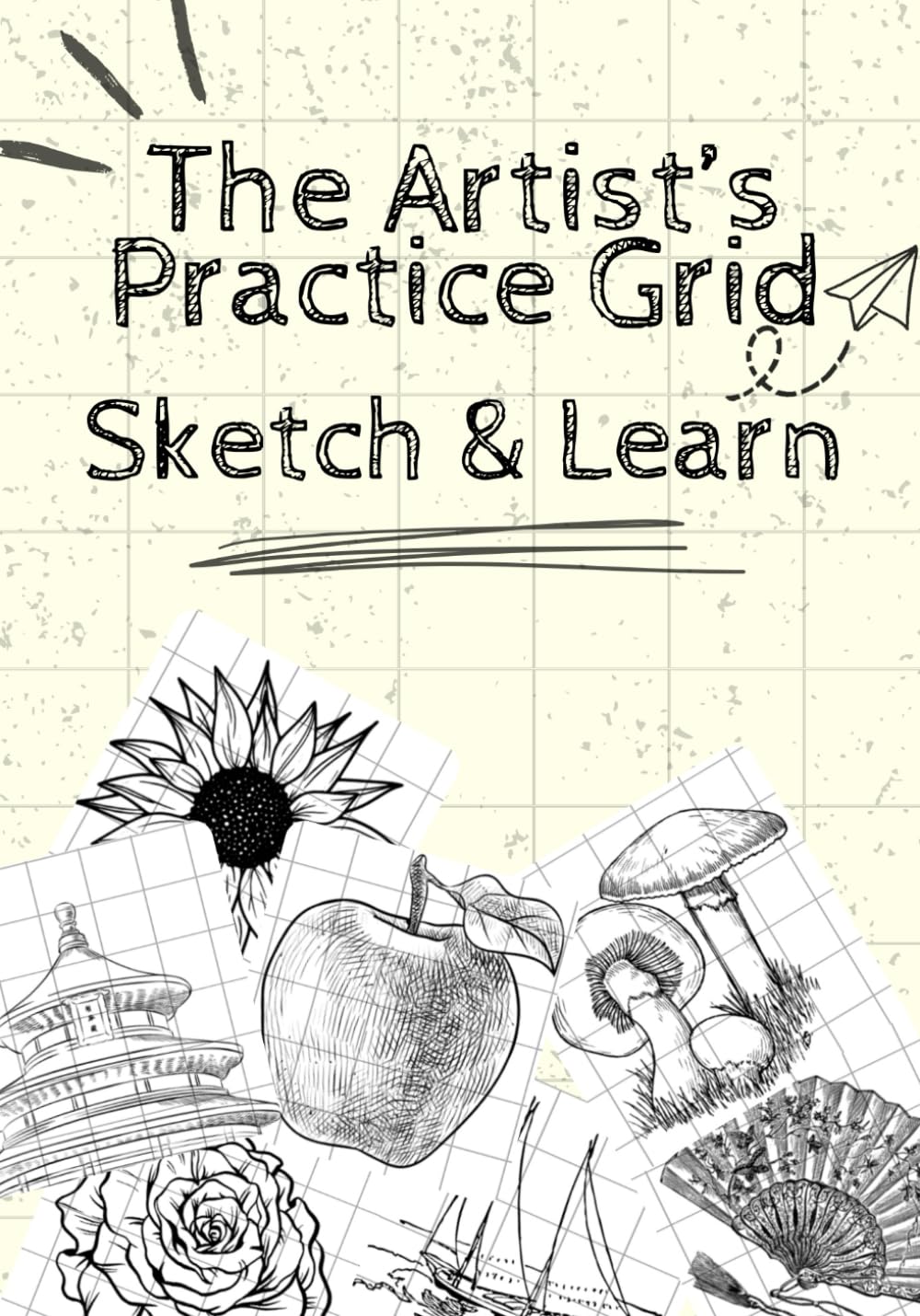 The Artist's Practice Grid Sketch & Learn: with Gridlines