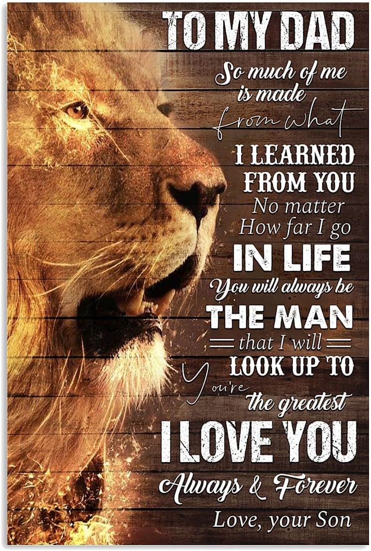 Personalized Lion Vertical Poster, To My Dad So Much Of Me Is Made From What I Learned From You , Father's Day No Frame Poster or Full Gallery Wrapped and Framed Canvas 0.75, Dad Gifts Poster From Son (Multi 8) 
