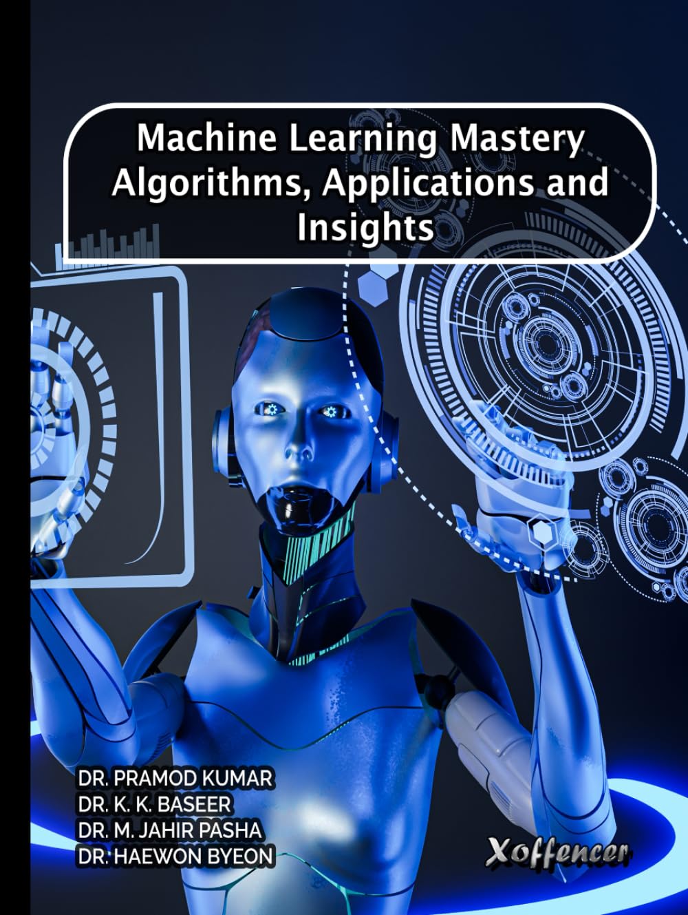 MACHINE LEARNING MASTERY: ALGORITHMS, APPLICATIONS AND INSIGHTS