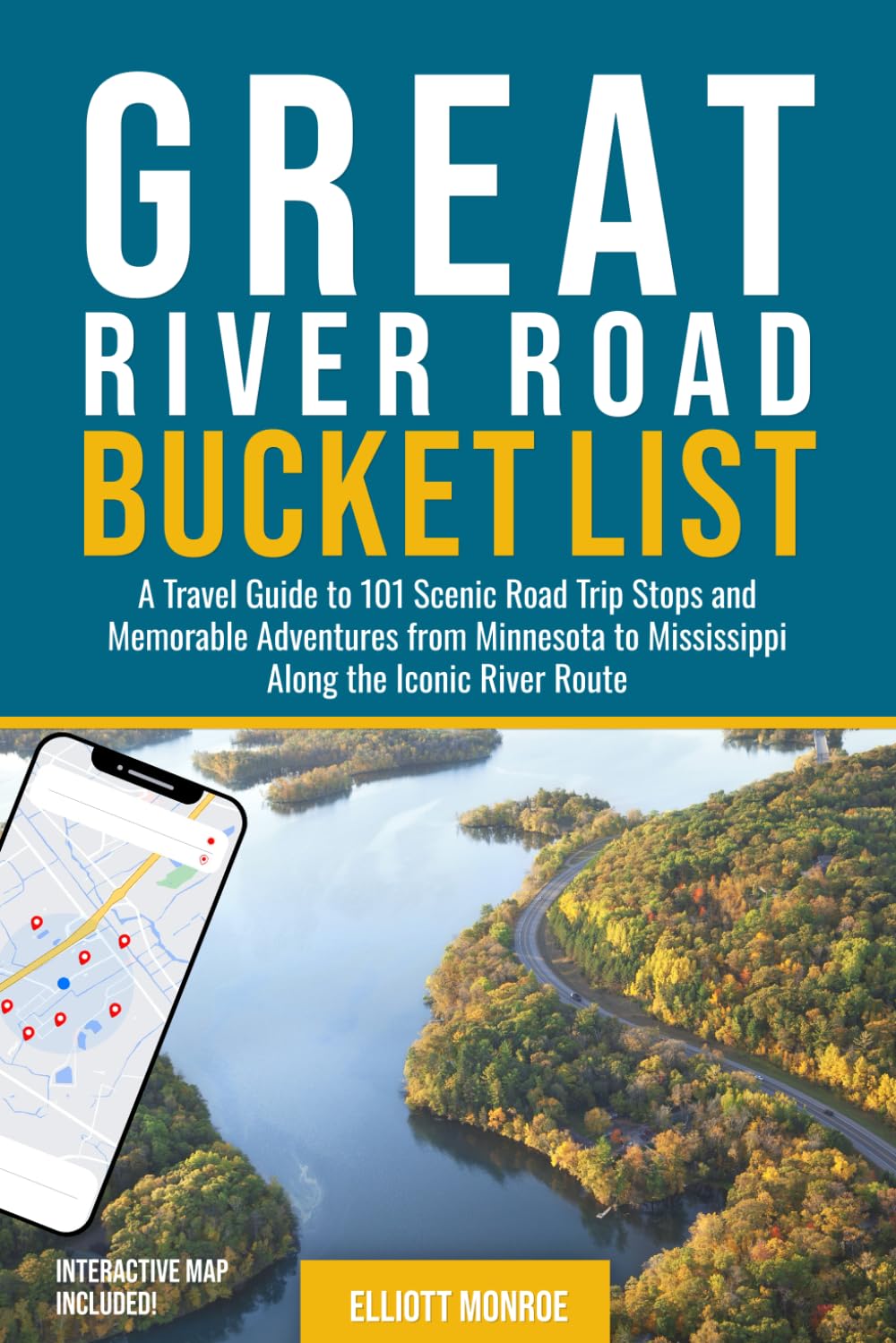 Great River Road Bucket List: A Travel Guide to 101 Scenic Road Trip Stops and Memorable Adventures from Minnesota to Mississippi Along the Iconic River Route      Paperback – June 25, 2025