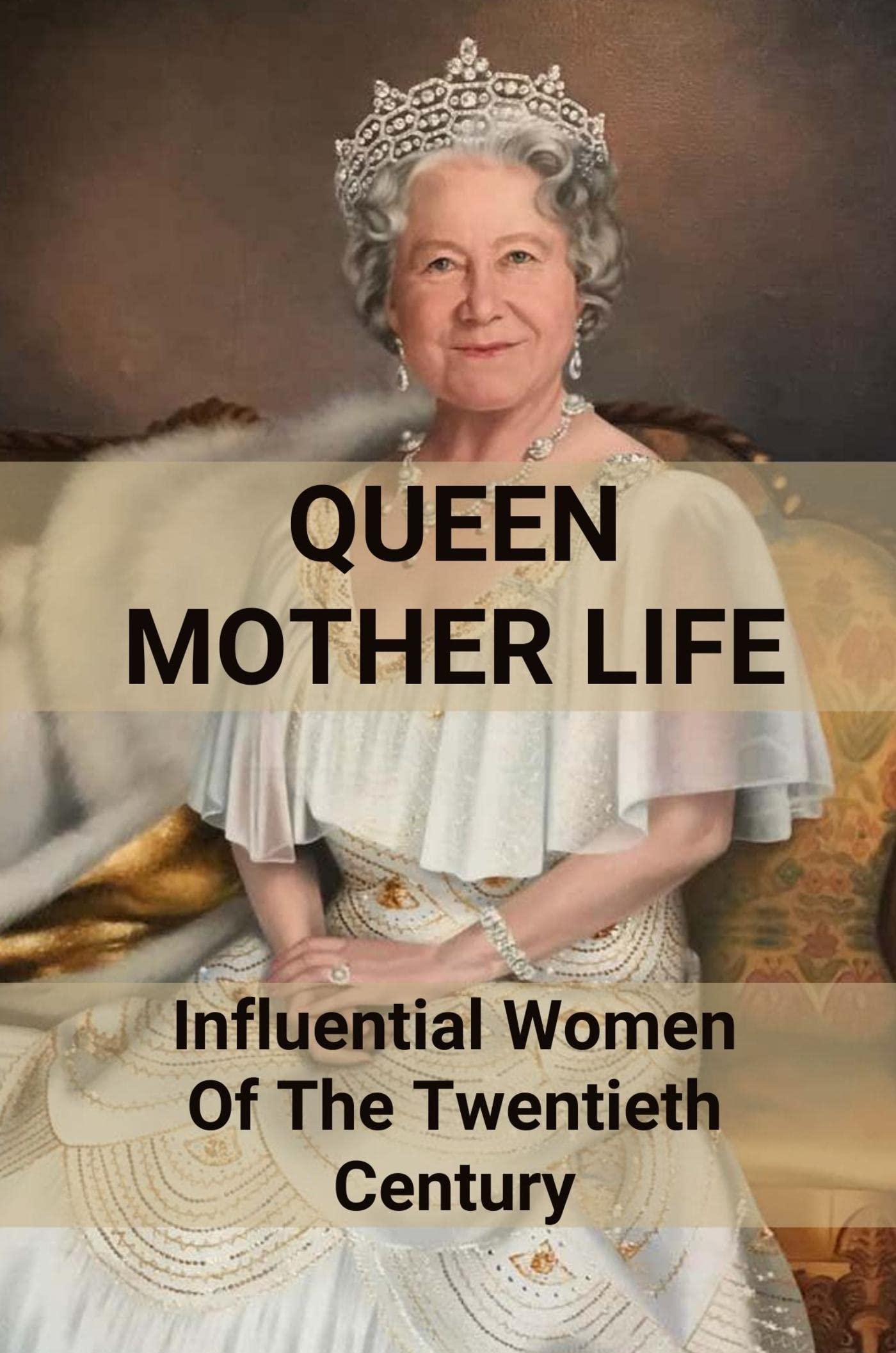 Queen Mother Life: Influential Women Of The Twentieth Century