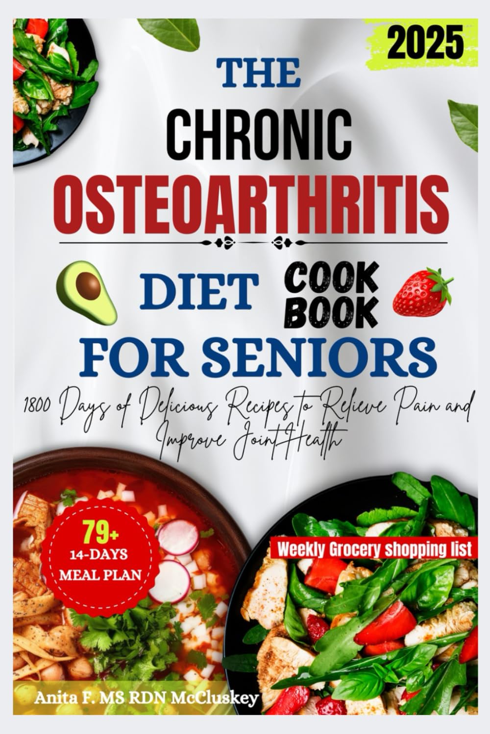 THE CHRONIC OSTEOARTHRITIS DIET COOKBOOK FOR SENIORS: 1800 Days of Delicious Recipes to Relieve Pain and Improve Joint Health