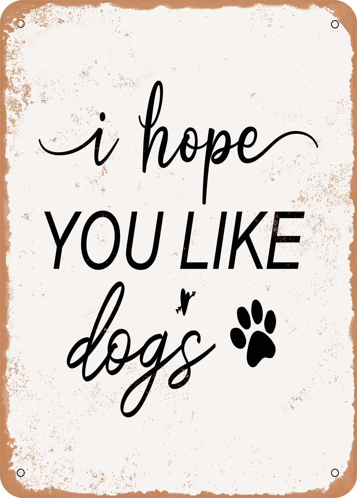 Miaomansenstore Metal Sign - I Hope You Like Dogs - Vintage Rusty Look Home Decor