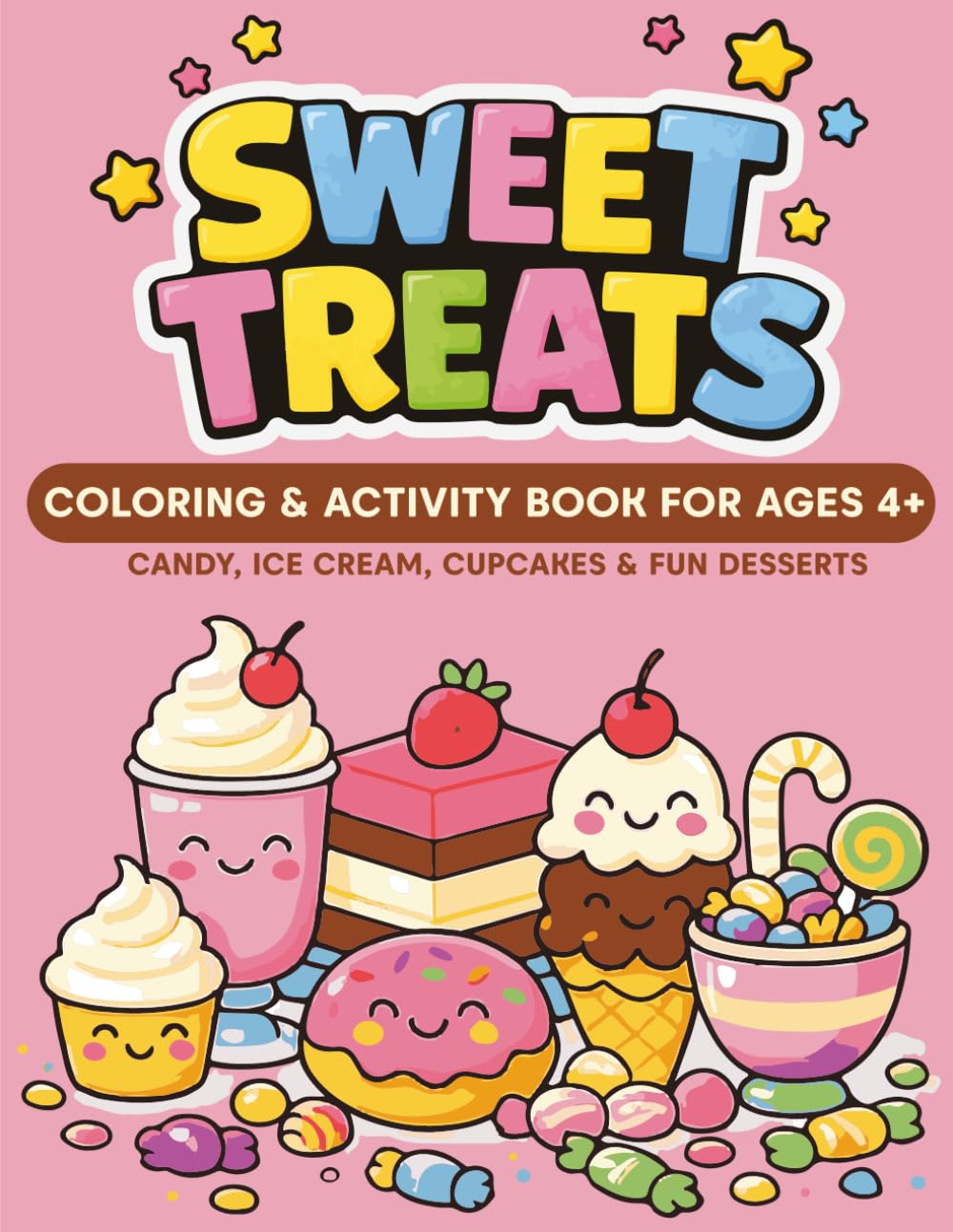 SWEET TREATS: Coloring & Activity Book For Ages 4+ | Candy, Ice Cream, Cupcakes & Fun Desserts