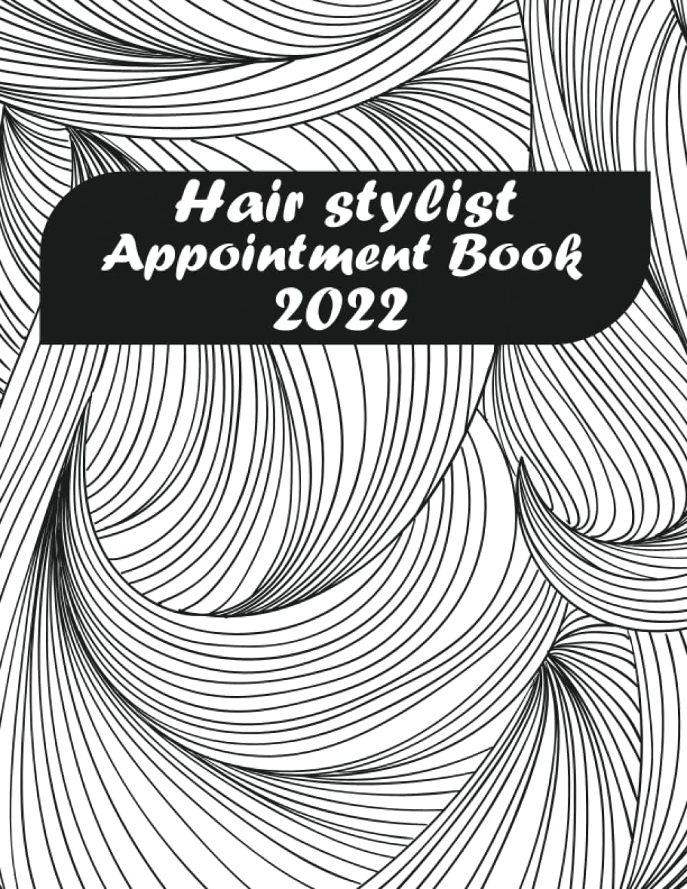 Hair Stylist Appointment Book 2022 - I Wanted To Make People Beautiful, So I Became A Hairstylist: Daily Client Schedule in 15 minute Increments - ... Sunday From 7 am to 9 pm, Contacts and notes