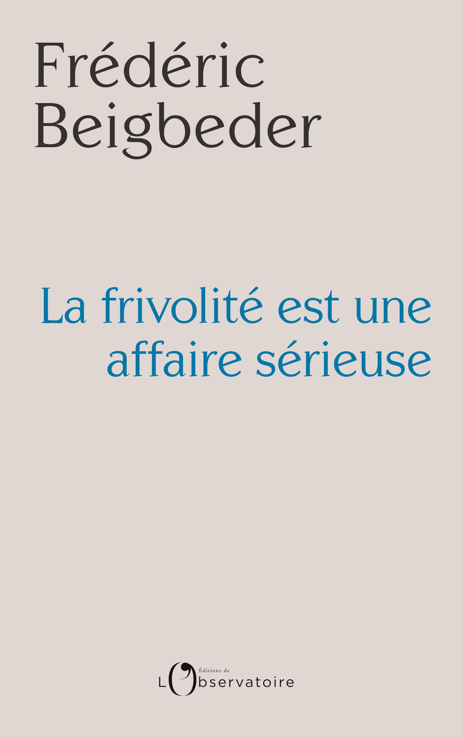 La frivolité est une affaire sérieuse: 99 essais