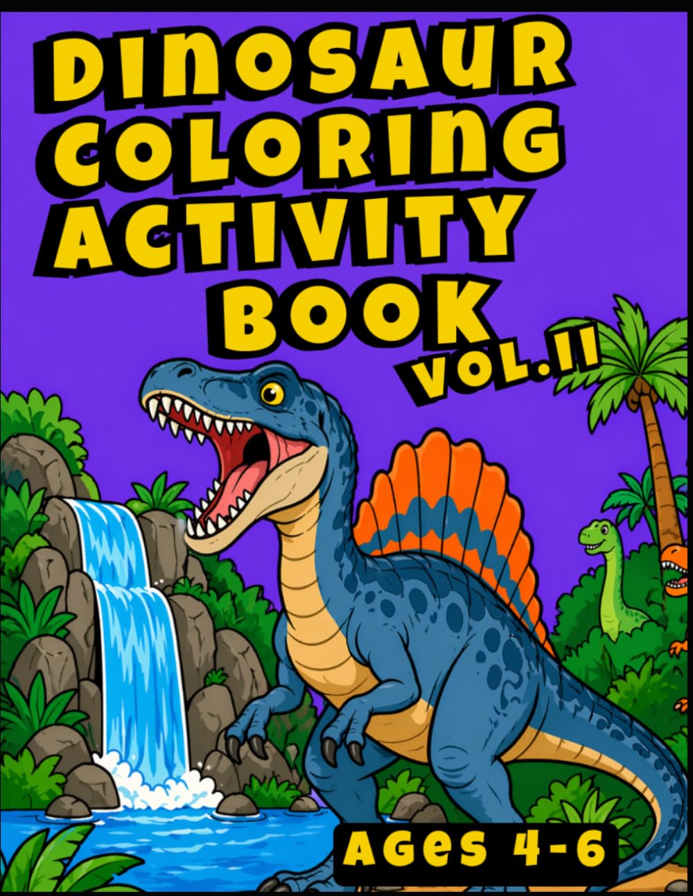 Dinosaur Coloring and Activity Book Vol. 2: Fun Dinosaur Activities for Kids Ages 4-6 (DINOSAUR BOOKS FOR KIDS)