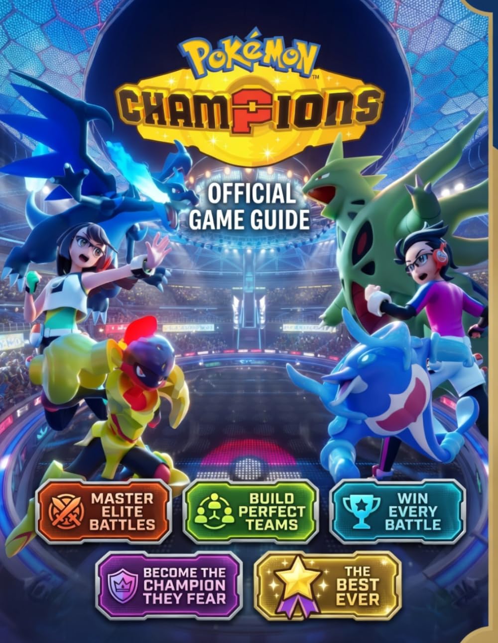 POKÉMON CHAMPIONS OFFICIAL GAME GUIDE: Master Elite Battles Build Perfect Teams and Win Every Battle Become the Champion They Fear