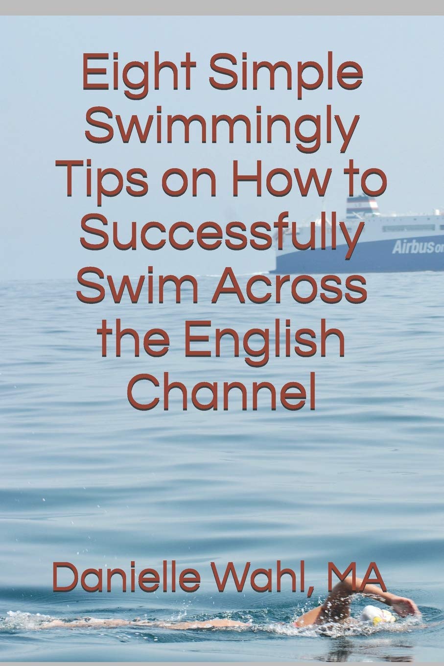 Eight Simple Swimmingly Tips on How to Successfully Swim Across the English Channel