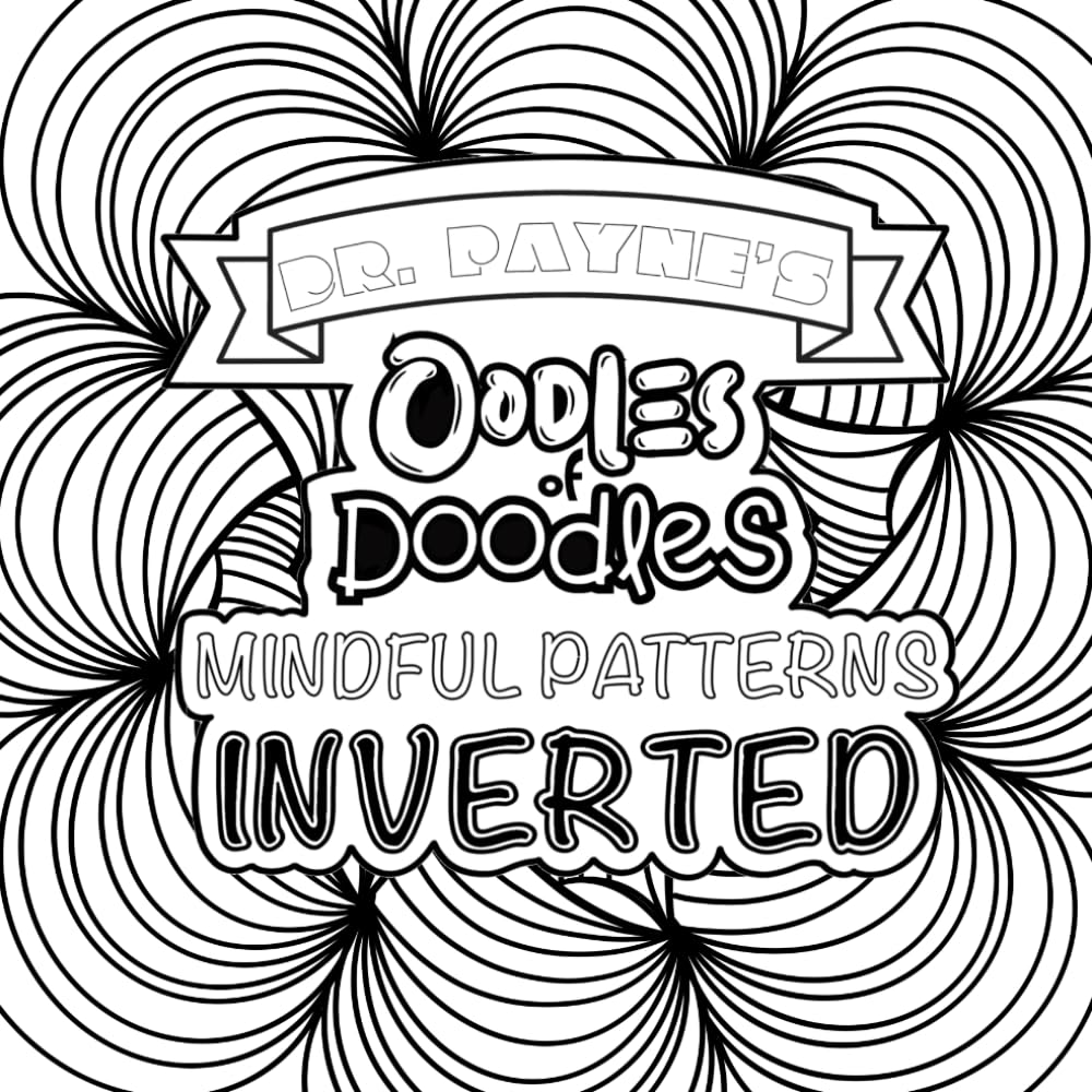 Dr. Payne’s Oodles of Doodles Mindful Patterns: Inverted