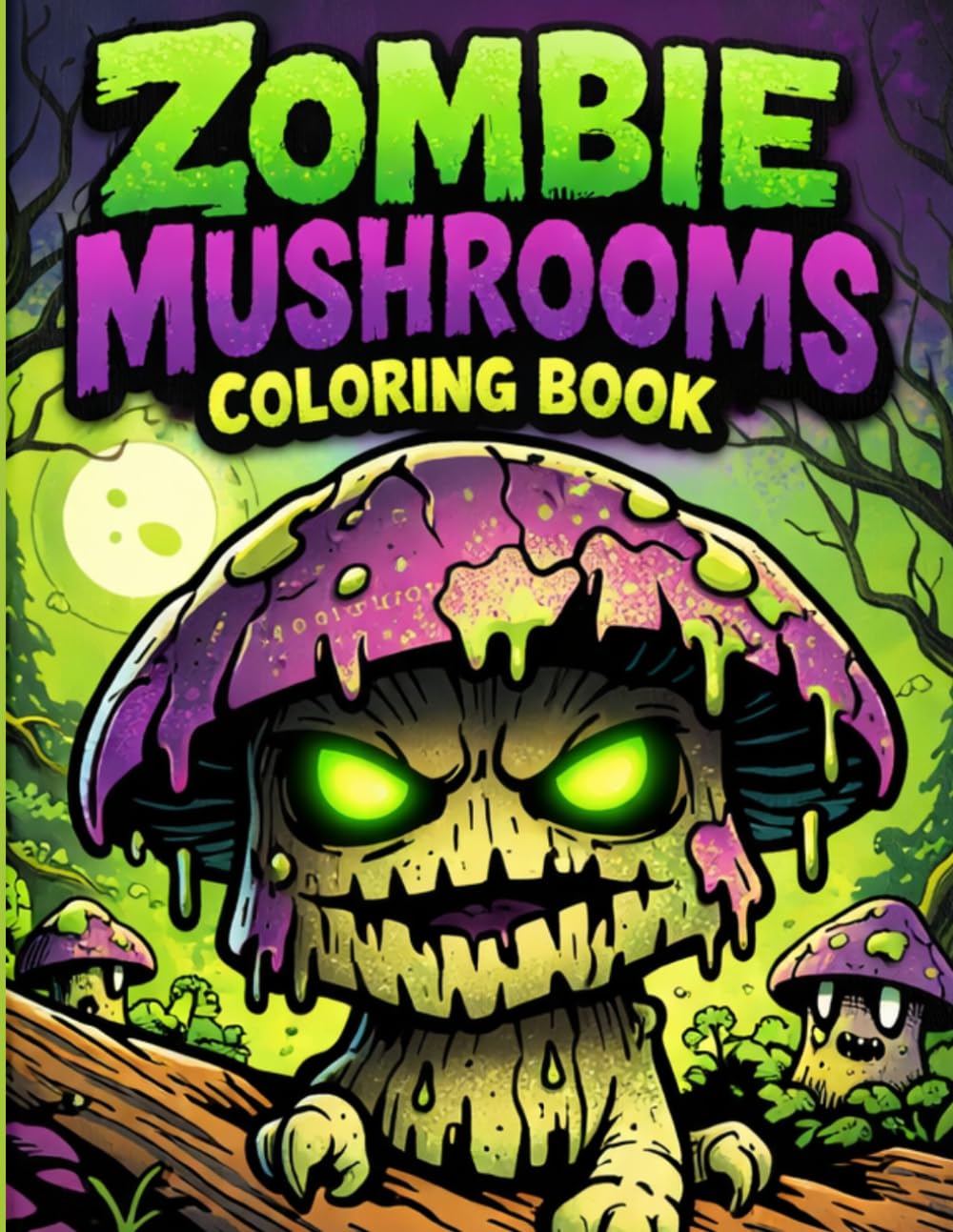 Zombie Mushrooms Coloring Book: Fun & Creepy Mushroom Creatures for Kids Ages 6–10 | Cute Zombie Fungi in Spooky Scenes