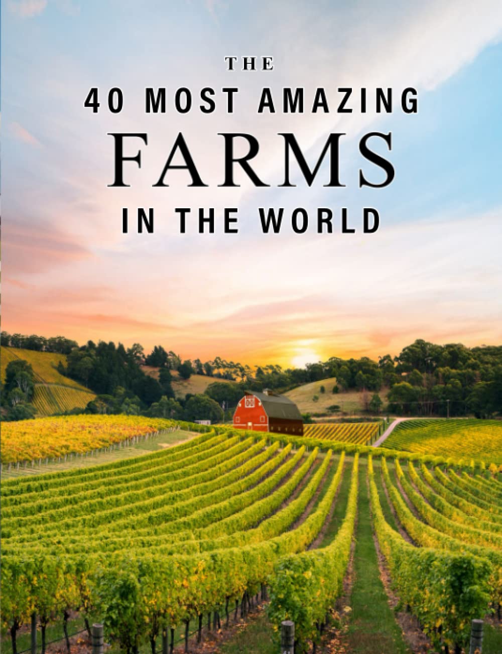 The 40 Most Amazing Farms in the World: A full color picture book for Seniors with Alzheimer's or Dementia (The "Most Beautiful World" Series)
