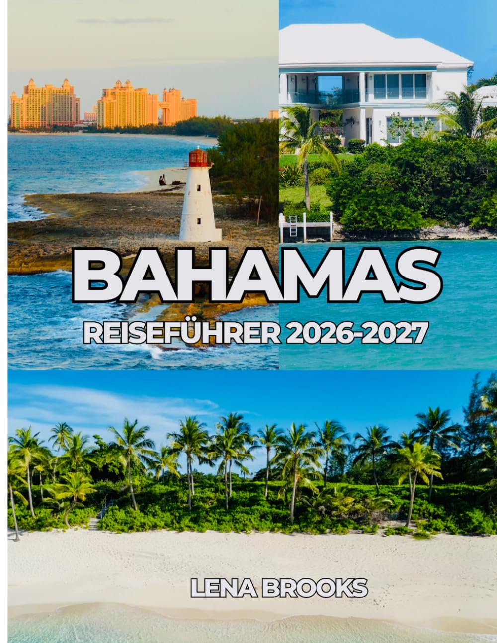 BAHAMAS REISEFÜHRER 2026-2027: Strände, Boote & barfuß-Luxus auf den Bahamas