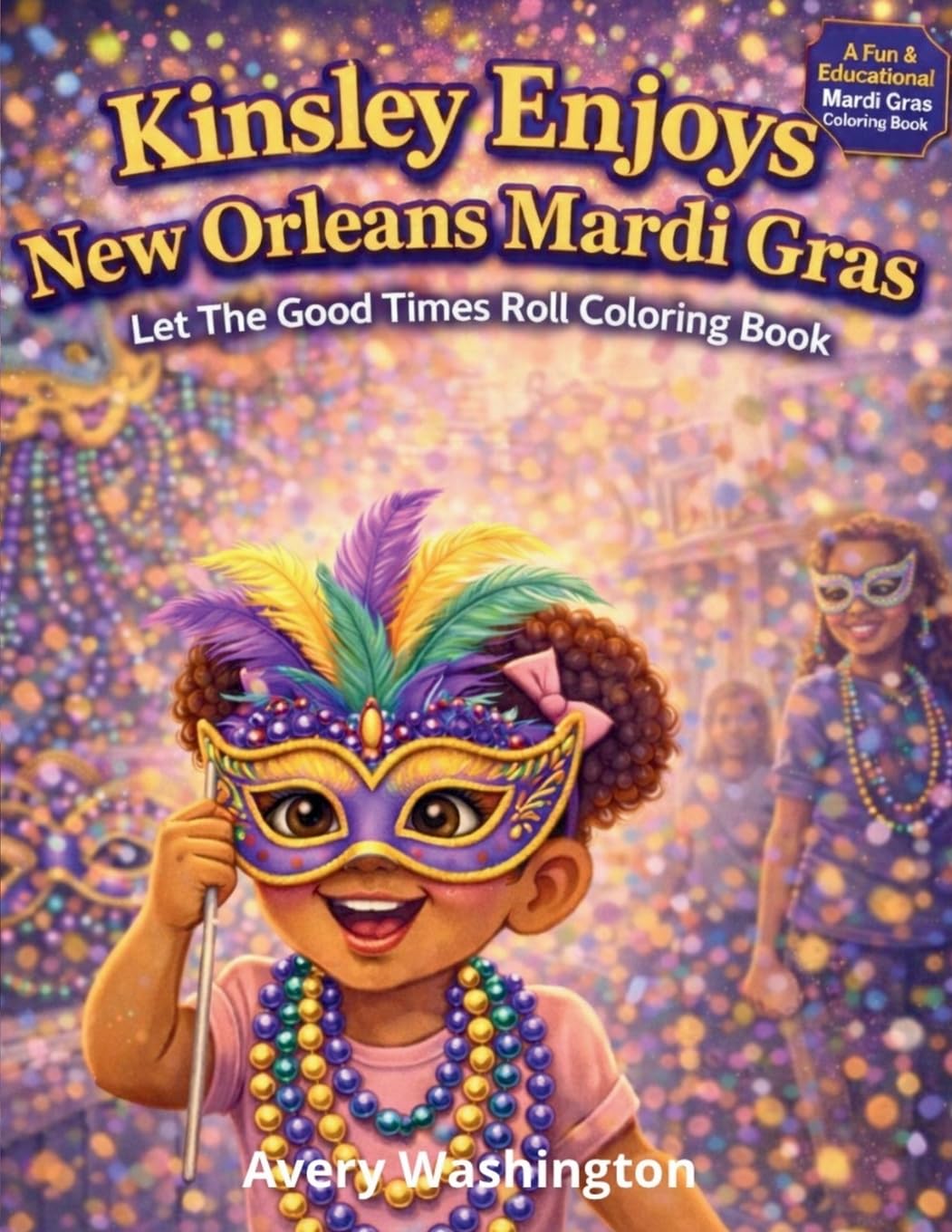 Kinsley Enjoys New Orleans Mardi Gras: Let The Good Times Roll Coloring Book (Kinsley's Dreamy Wonderland)