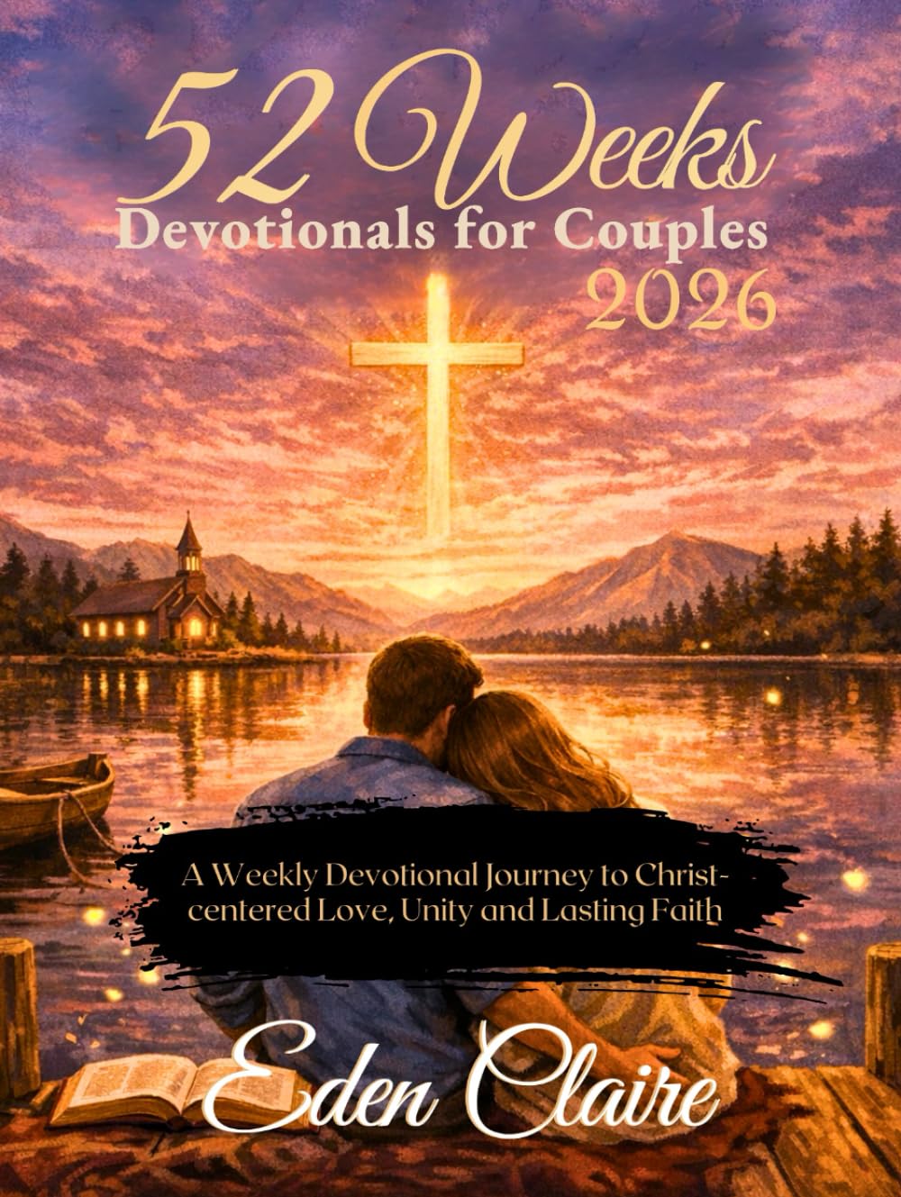52 Weeks Devotional for Couples: A Weekly Devotional Journey to Christ-Centered Love, Unity and Lasting Faith. (Moments of Grace: 5-Minute Devotionals for the Soul)