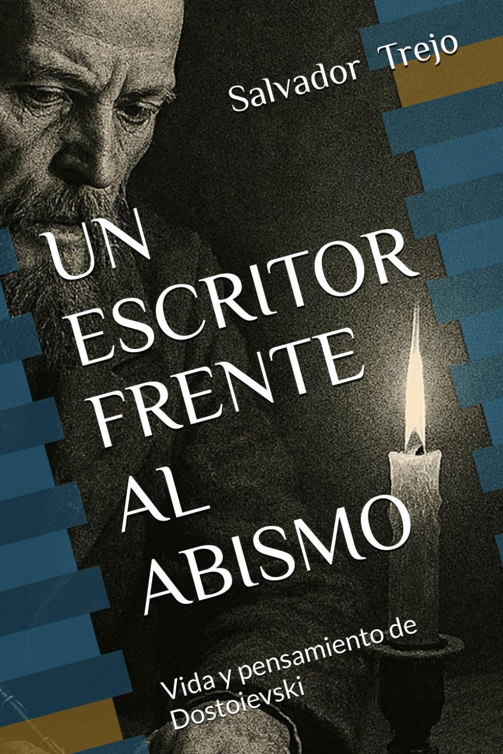 UN ESCRITOR FRENTE AL ABISMO: Vida y pensamiento de Dostoievski