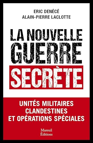 La nouvelle guerre secrète - Unités militaires clandestines et opérations spéciales