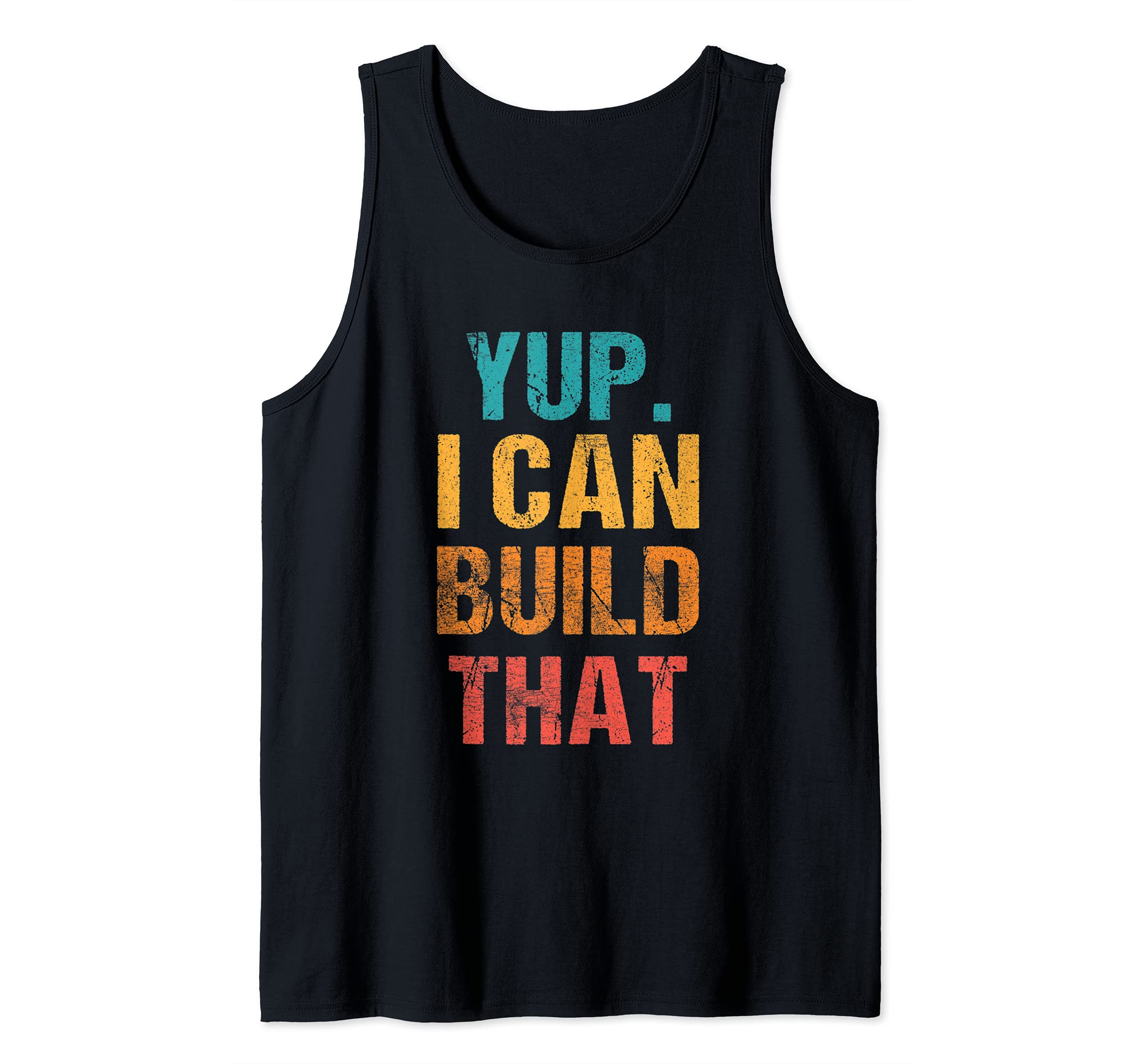 Yup I Can Build That Woodworking Builder Handyman Crafting Tank Top