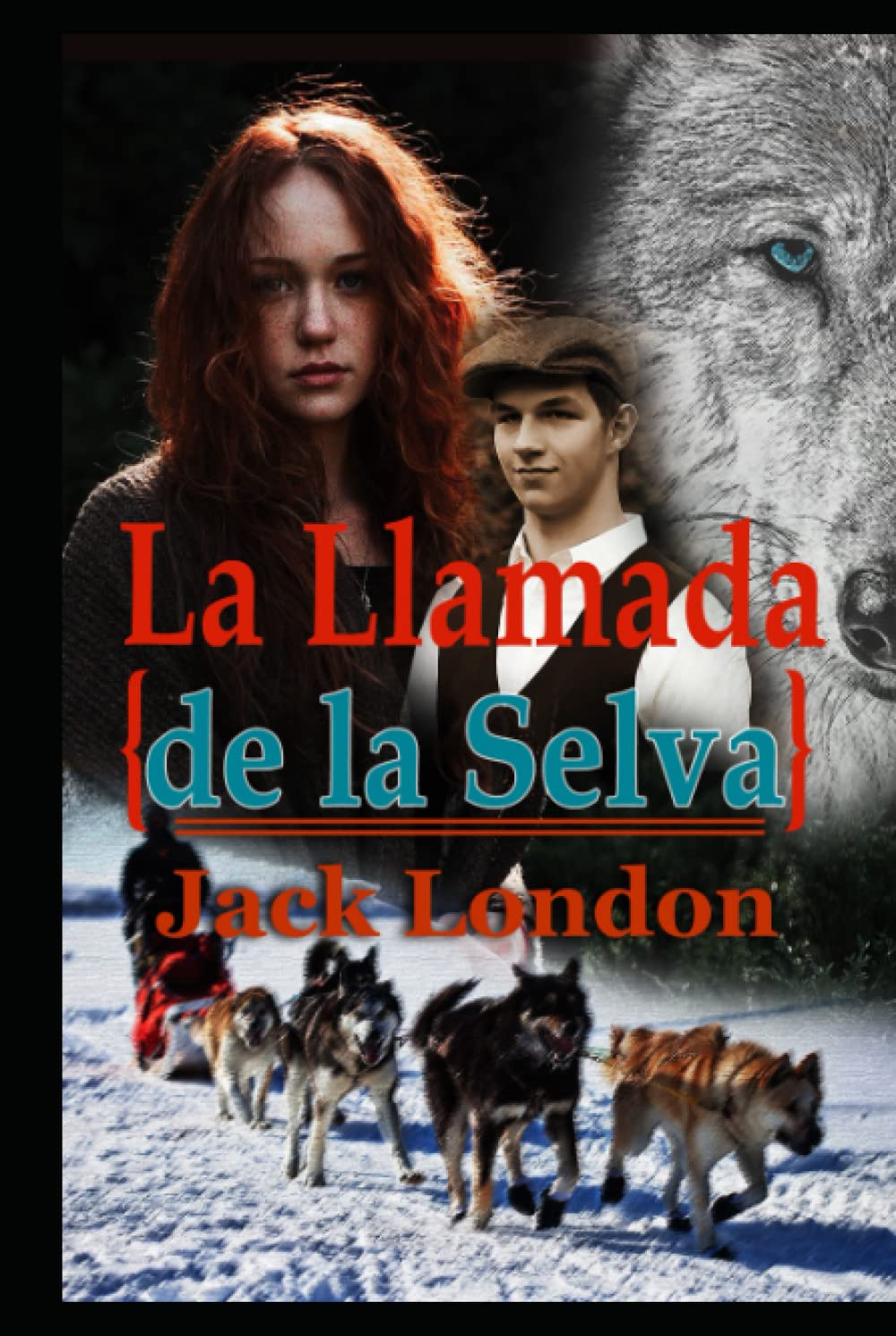 La Llamada de la Selva Jack London: Con original ilustrado (The Call Of The Wild Spanish Edition with Classics Illustrated)