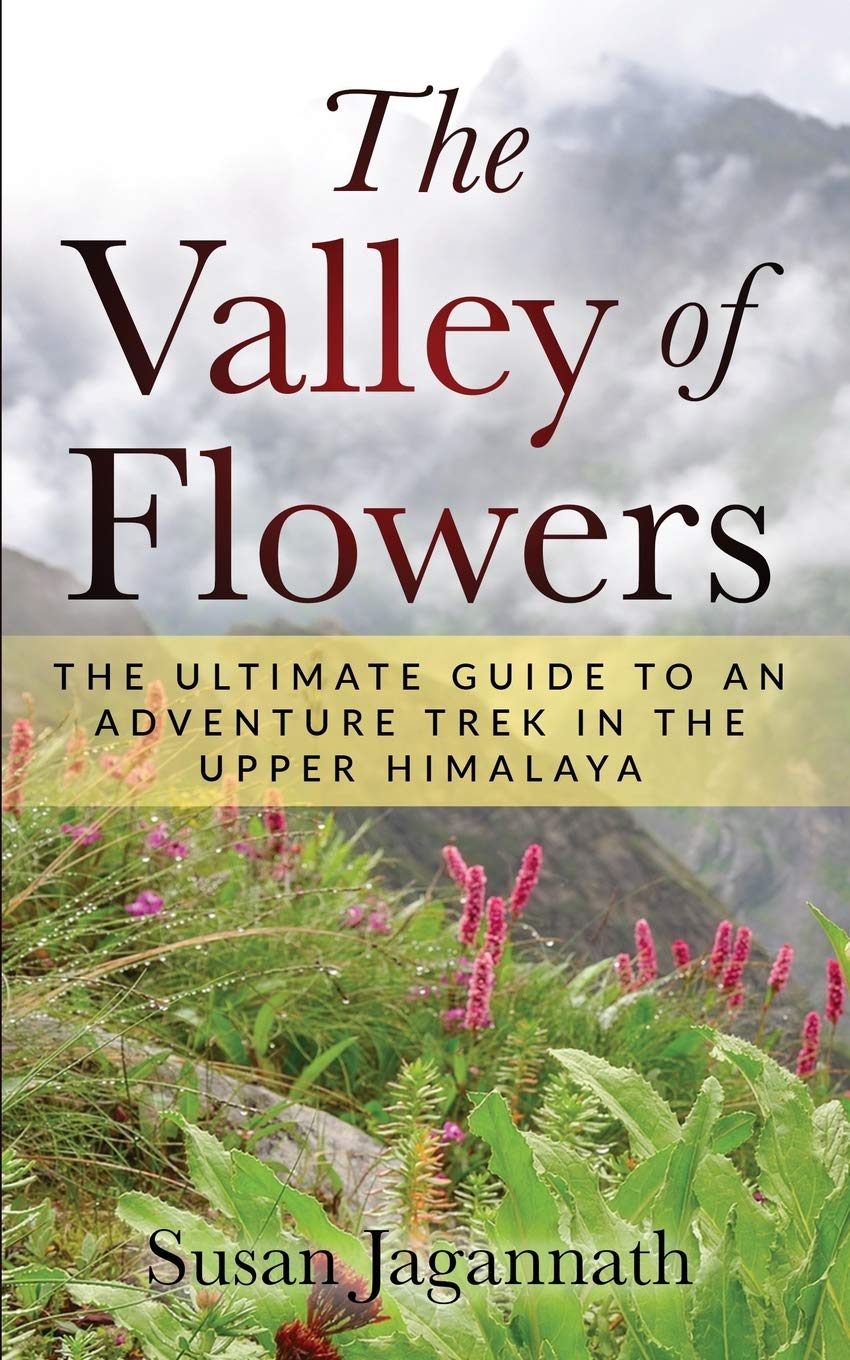 The Valley of Flowers: The Ultimate Guide to an Adventure Trek in the Upper Himalaya