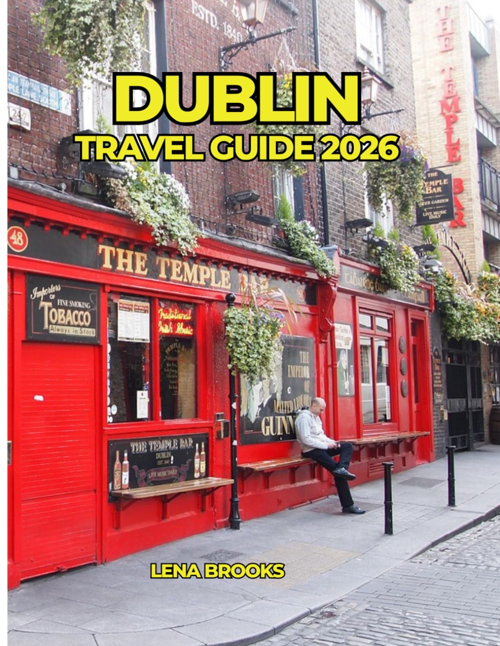 DUBLIN TRAVEL GUIDE 2026: Discover Ireland’s Capital: History, Hidden Gems, Irish Pubs, Culture, and Unforgettable Day Trips