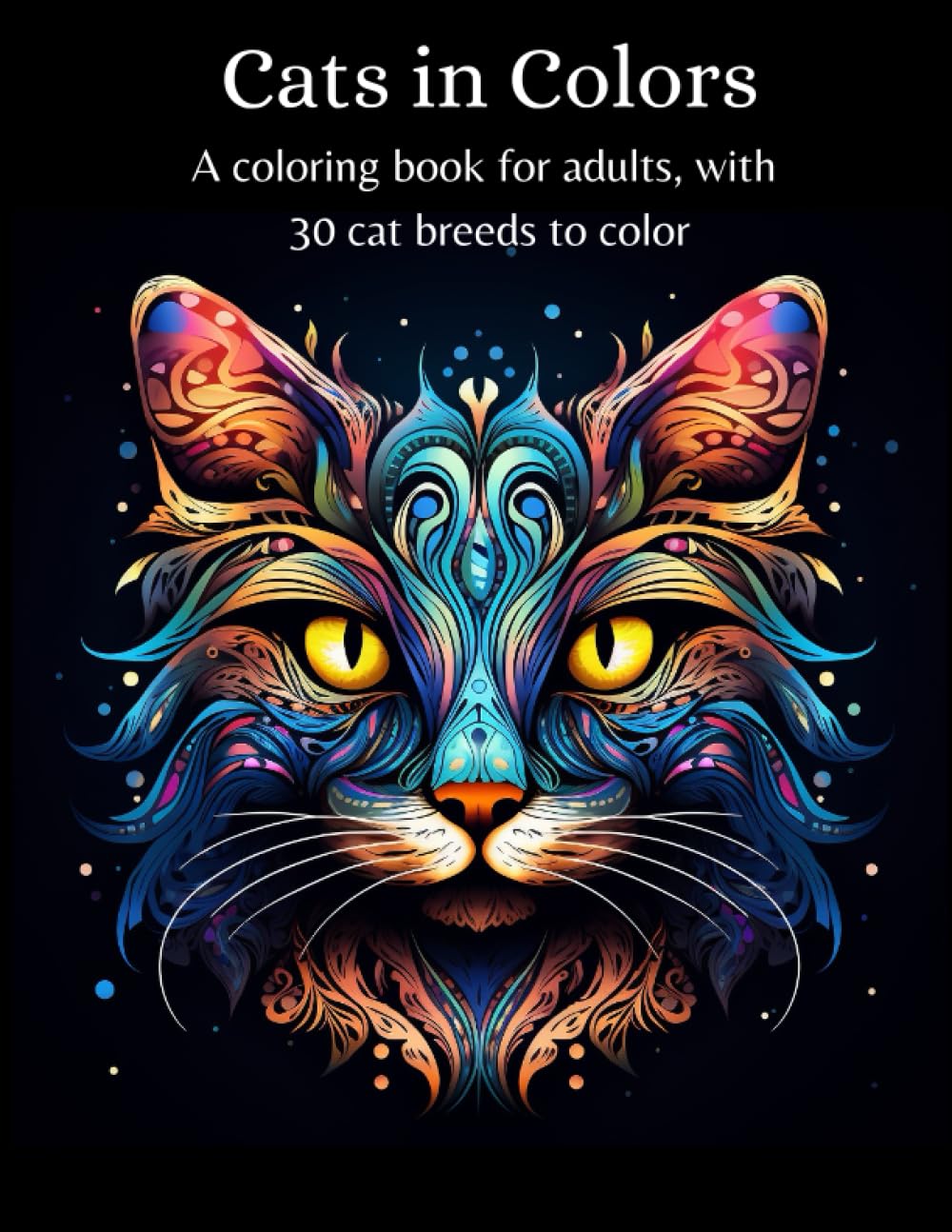 Cats in Colors: Adult Coloring Book