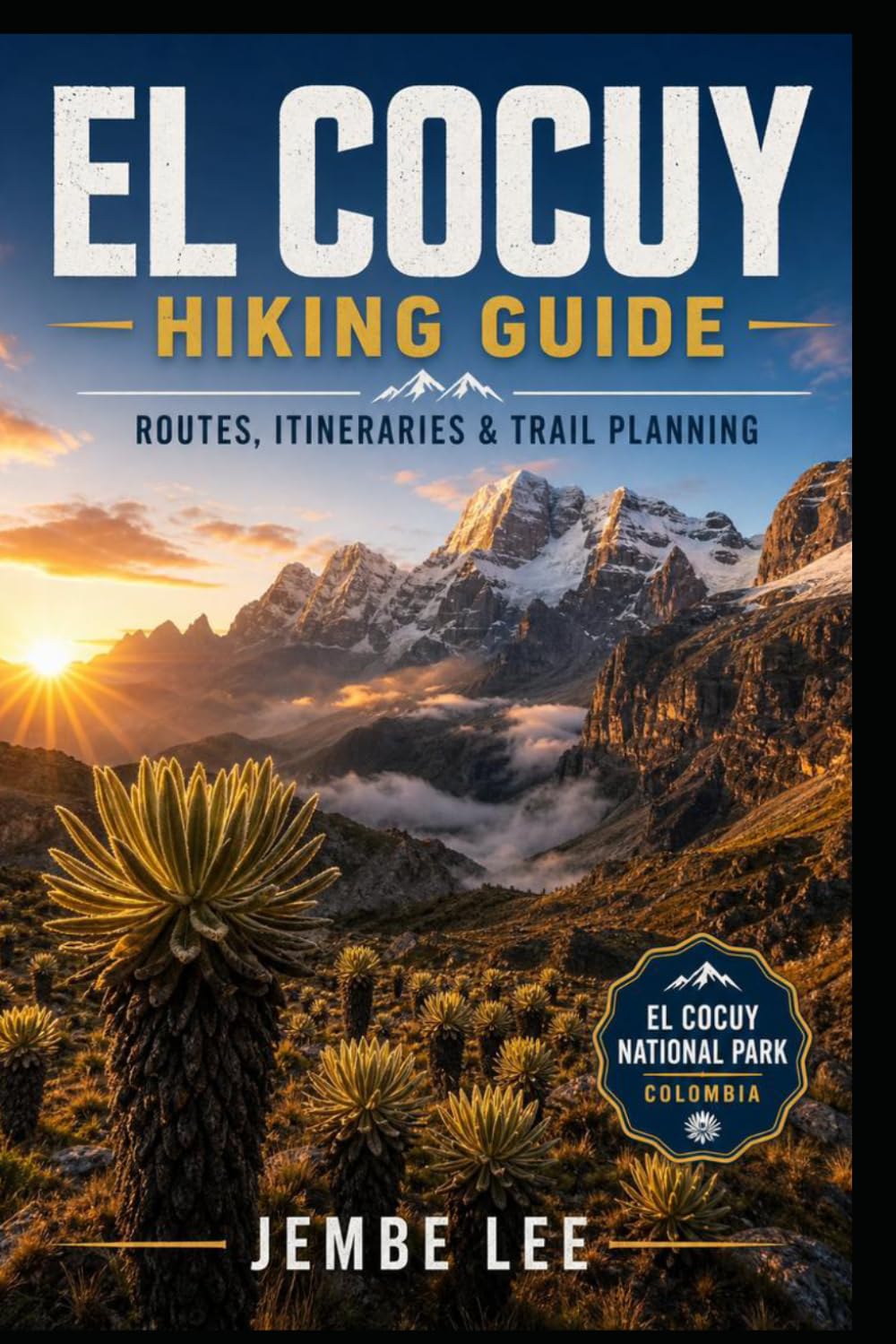 El Cocuy Hiking Guide: Routes, Itineraries & Trail Planning
