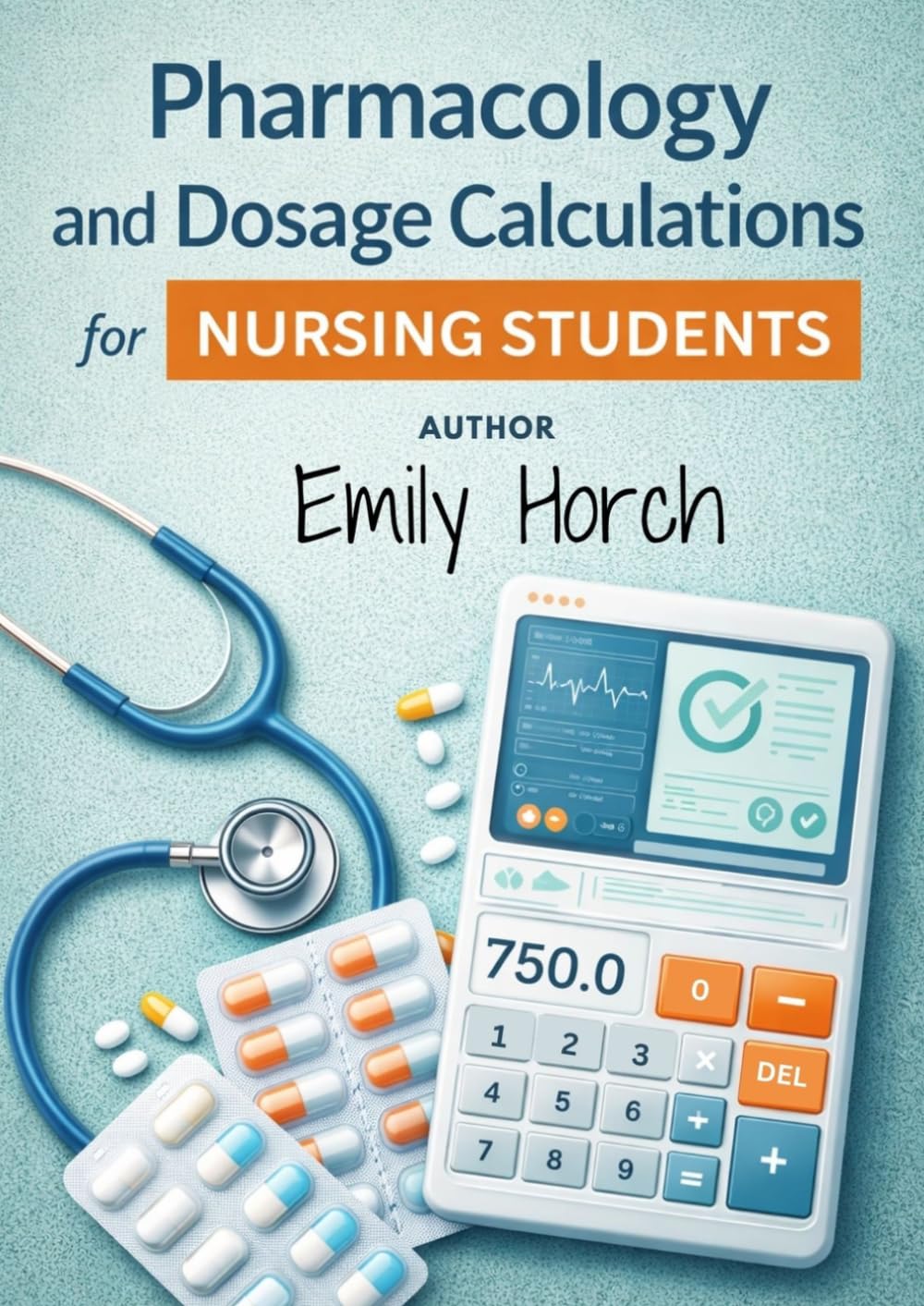 Pharmacology and Dosage Calculation for Nursing student: The Nursing Student Guide to Mastering Drug Classifications, Medication Safety, and Med Math ... Includes NCLEX-Style (Nursing School Bundle)
