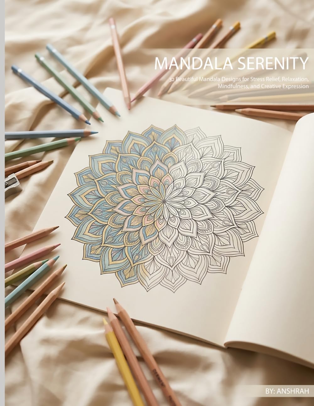 Mandala Serenity: 32 Beautiful Mandala Designs for Stress Relief, Relaxation, Mindfulness, and Creative Expression