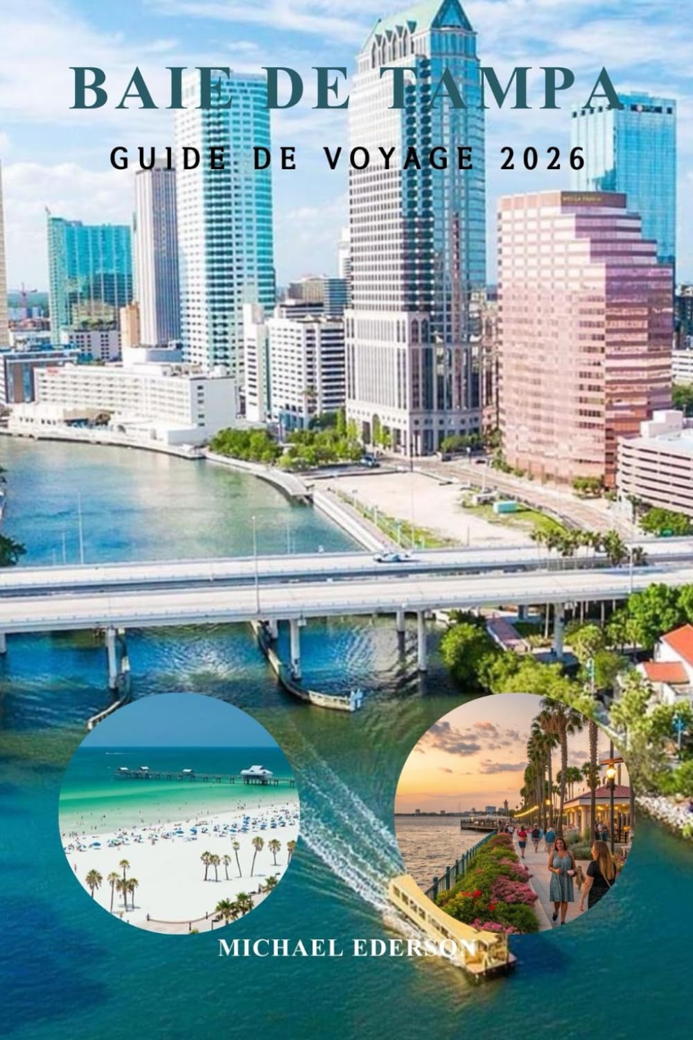 BAIE DE TAMPA GUIDE DE VOYAGE 2026: Plages et planification budgétaire, activités à faire, conseils locaux, itinéraires de 3 5 jours et conseils d'initiés pour les visiteurs débutants