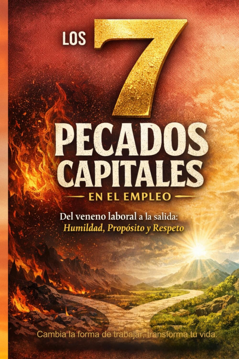 Los 7 Pecados Capitales en el empleo: Del Venene laboral a la Salida, Humildad, Propósito y Respeto