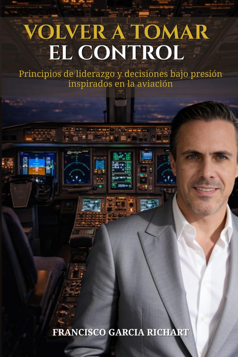 Volver a Tomar el Control: Principios de liderazgo y decisiones bajo presión inspirados en la aviación