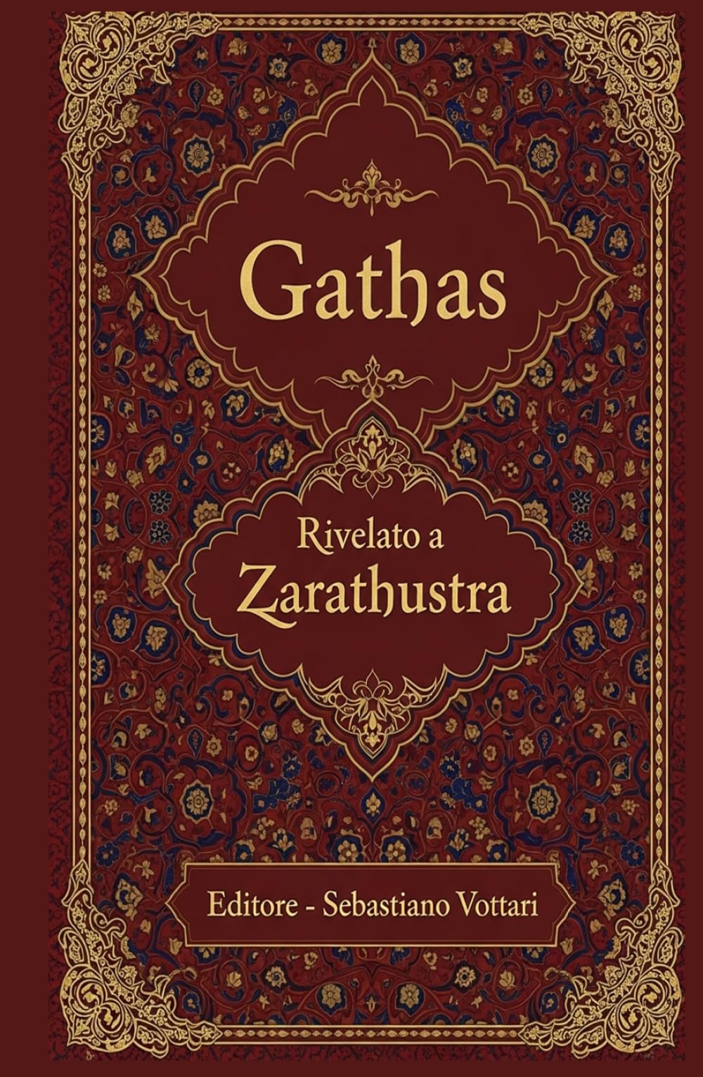 Gathas: Die größte iranische Weisheit aller Zeiten – Heiliger Text in deutscher Sprache (Religion und Spiritualität)