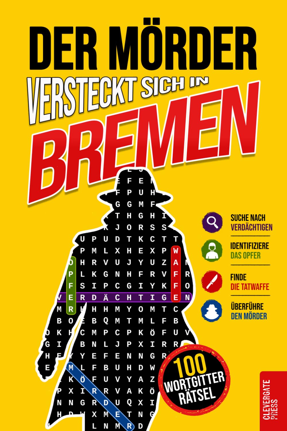 Der Mörder versteckt sich in Bremen: Krimi-Wortsuche für Erwachsene · 100 Mordfälle in 5 Schritten lösen · Rätselbuch, Logikrätsel und Deduktionsspiel · Vol. 3 (Krimi Rätsel)