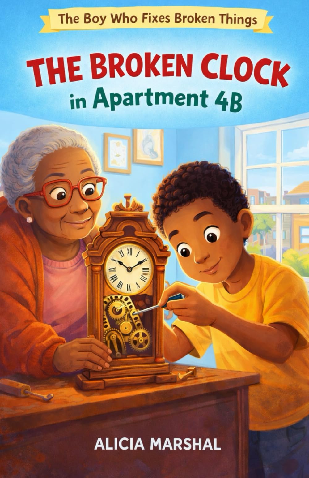 The Broken Clock in Apartment 4B (The Boy Who Fixes Broken Things Series)