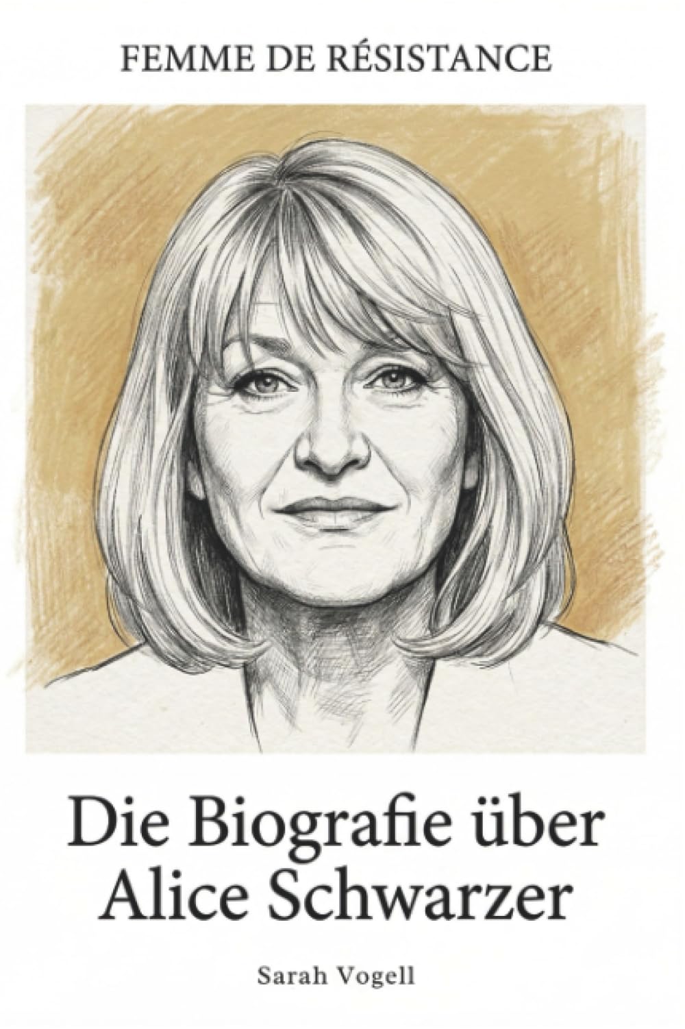 Die Biografie über Alice Schwarzer: Femme de Résistance