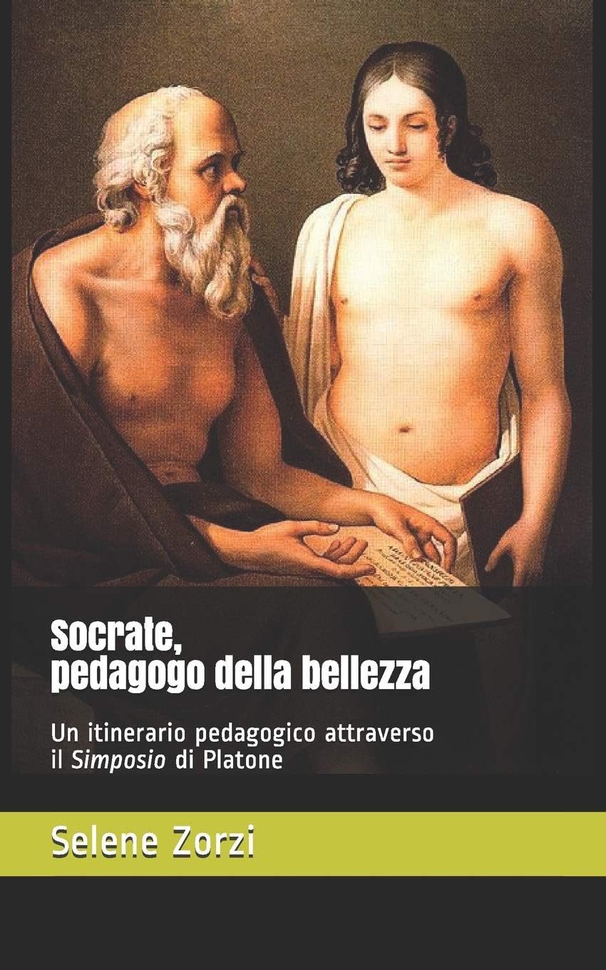 Socrate, Pedagogo Della Bellezza: Un Itinerario Pedagogico