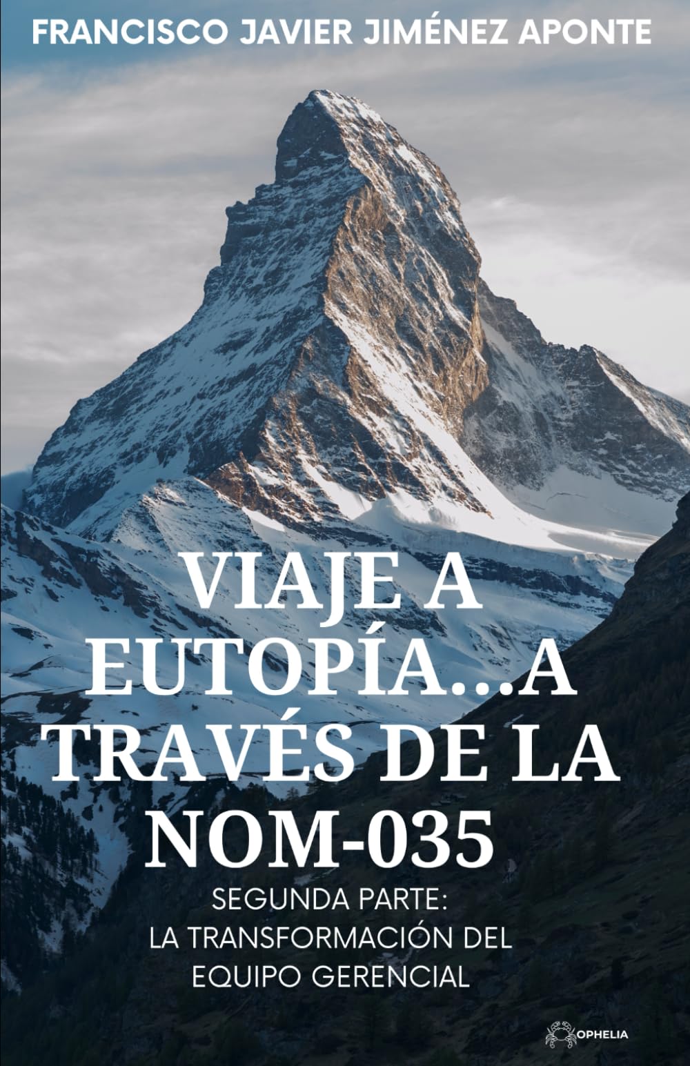 VIAJE A EUTOPÍA…A TRAVÉS DE LA NOM-035: SEGUNDA PARTE: LA TRANSFORMACIÓN DEL EQUIPO GERENCIAL