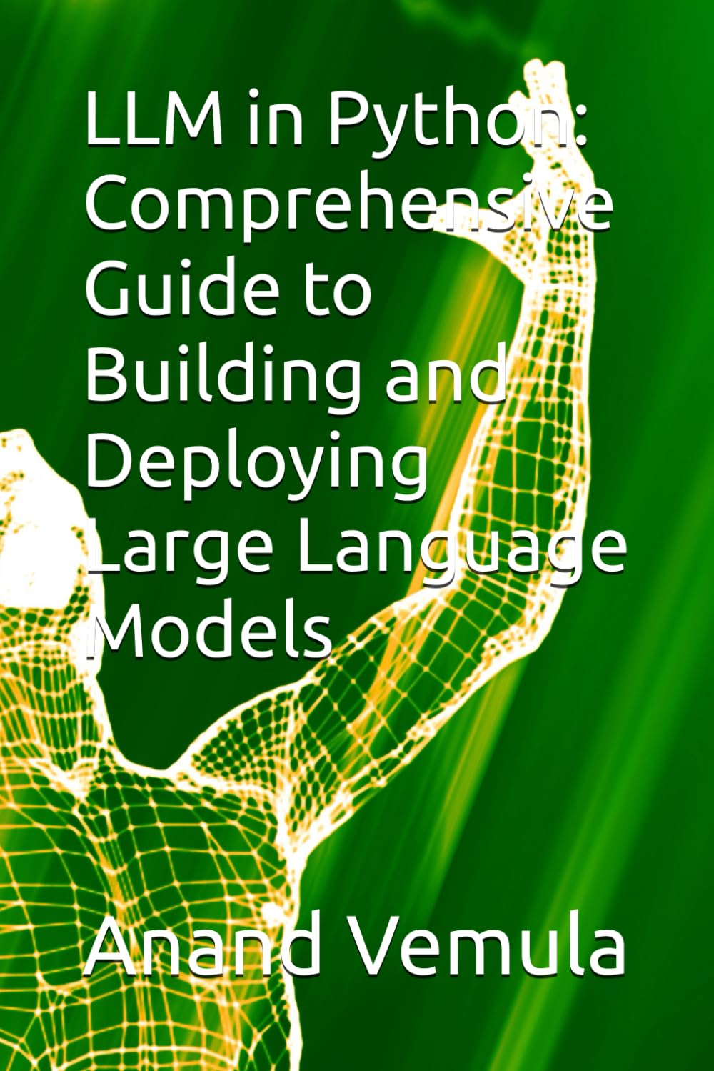 LLM in Python: Comprehensive Guide to Building and Deploying Large Language Models