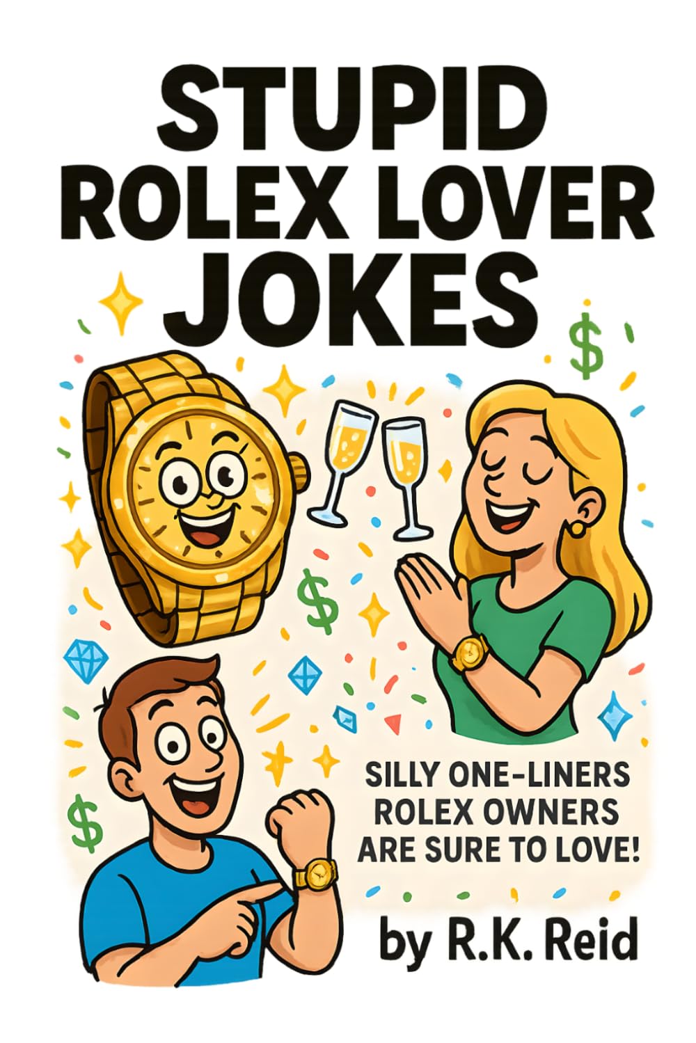 Stupid Rolex Lover Jokes: It's a funny Rolex lover gift idea. Great for Christmas, Birthday or as a Novelty present. Perfect to give as unique gifts for Rolex Lovers & Owners!