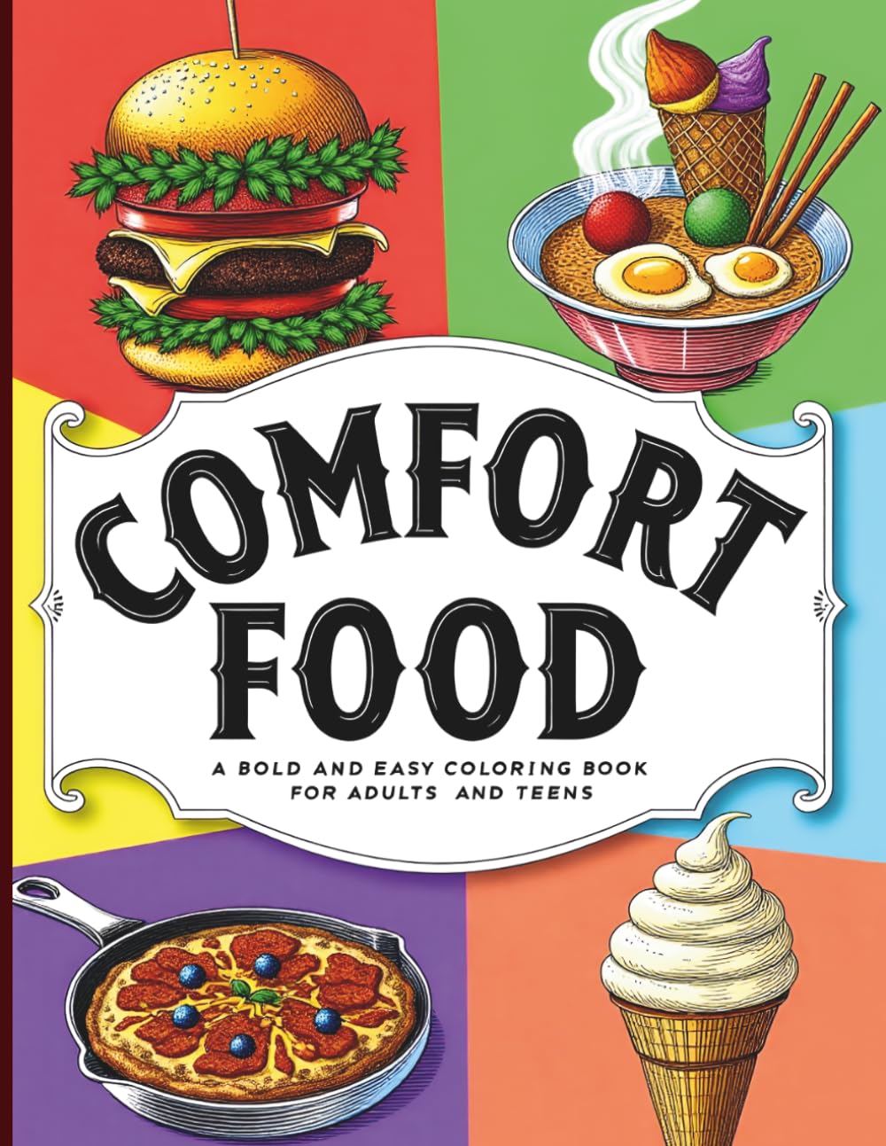 Comfort Food: A Bold & Easy Coloring Book for Adults & Teens