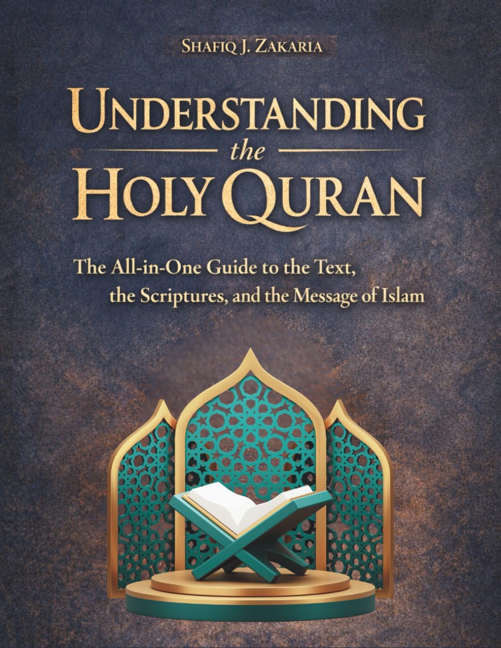 Understanding the Holy Quran: The All-in-One Guide to the Text, the Scriptures, and the Message of Islam