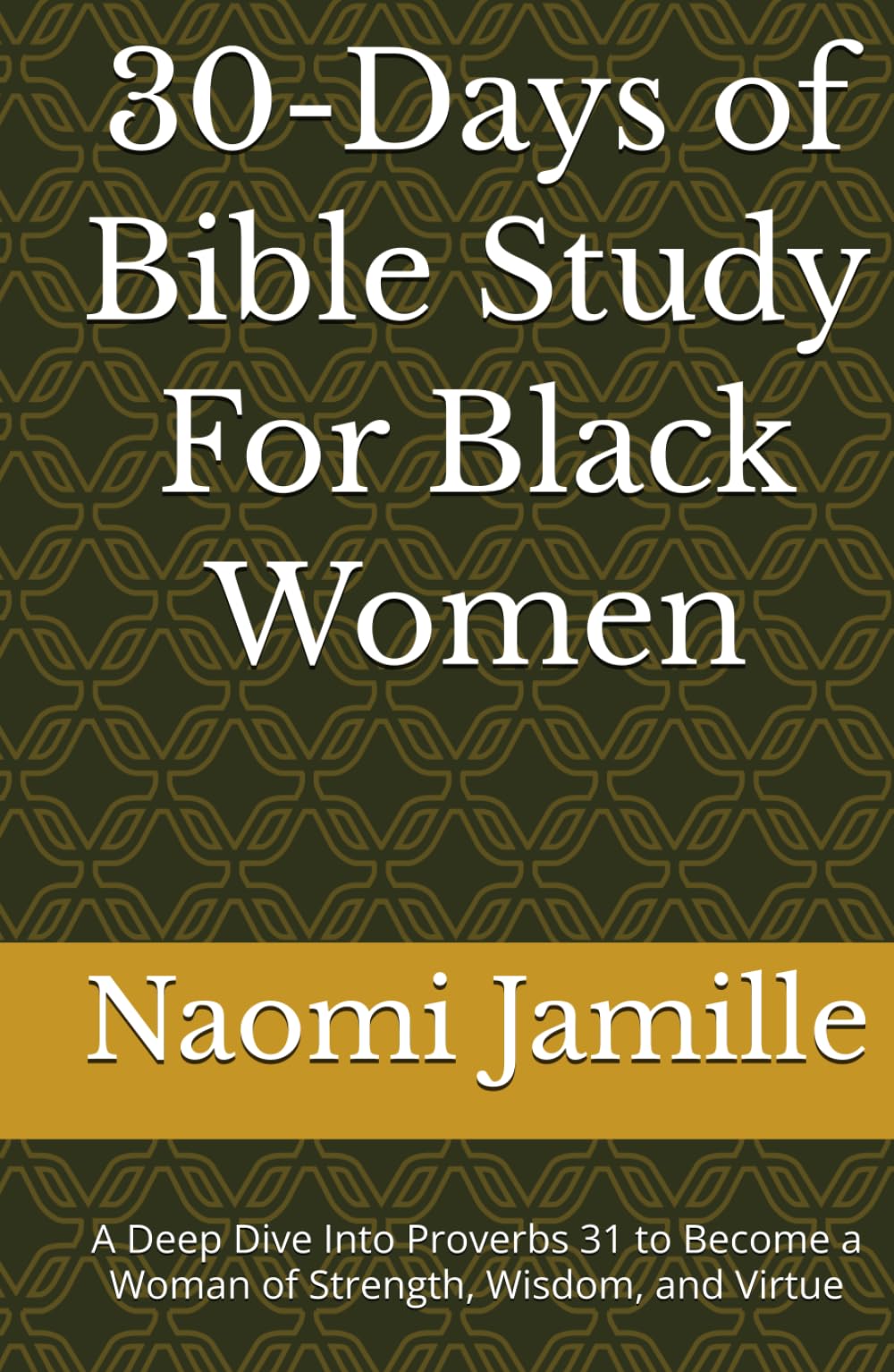 30-Days of Bible Study For Black Women: A Deep Dive Into Proverbs 31 to Become a Woman of Strength, Wisdom, and Virtue (Empowered Faith Series)
