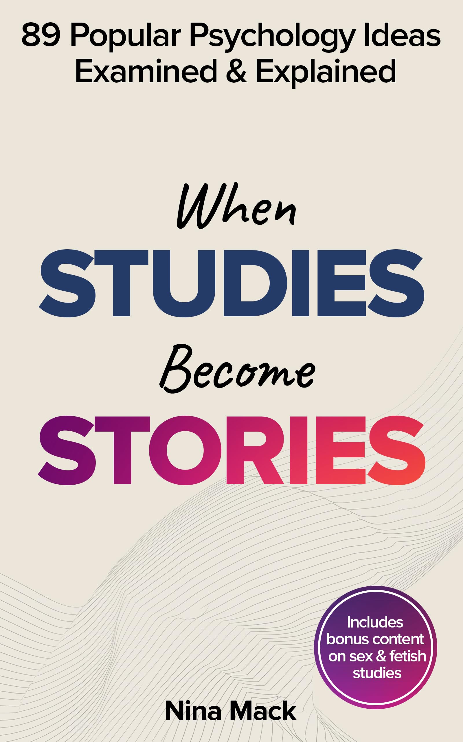 When Studies Become Stories: 89 Popular Psychology Ideas Examined and Explained