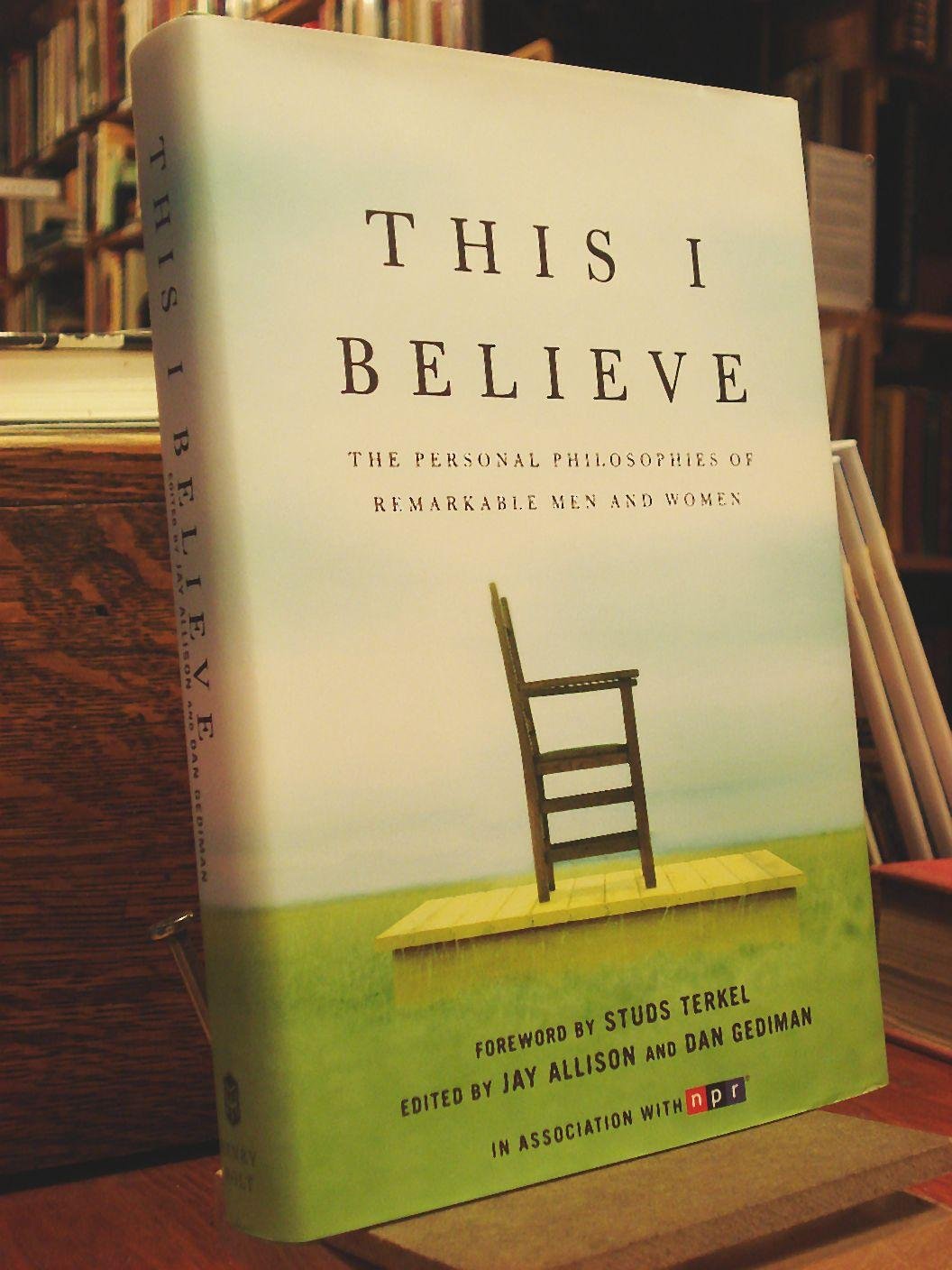 Cover of This I Believe: The Personal Philosophies of Remarkable Men and Women