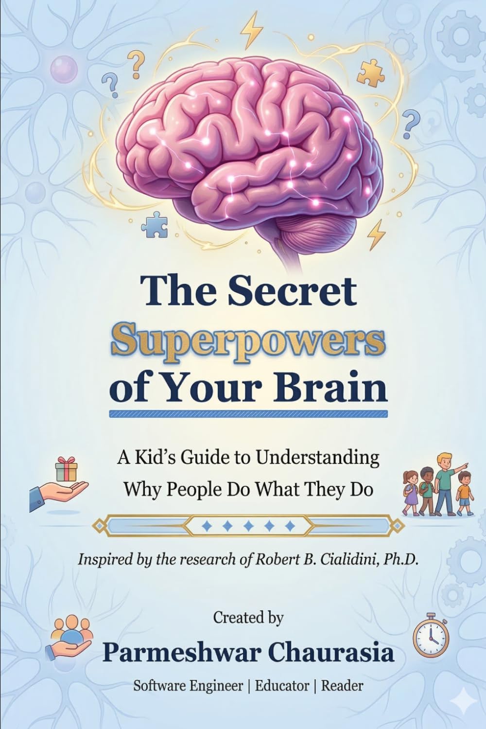 The Secret Superpowers of Your Brain: A Kid’s Guide to Understanding Why People Do What They Do