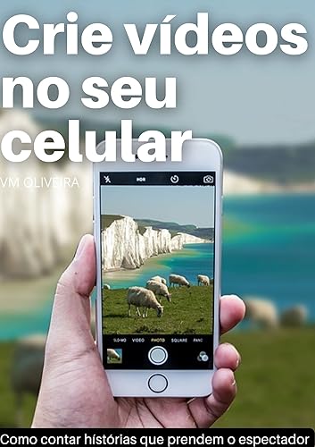 Crie vídeos com seu celular: Guia básico para quem deseja contar histórias