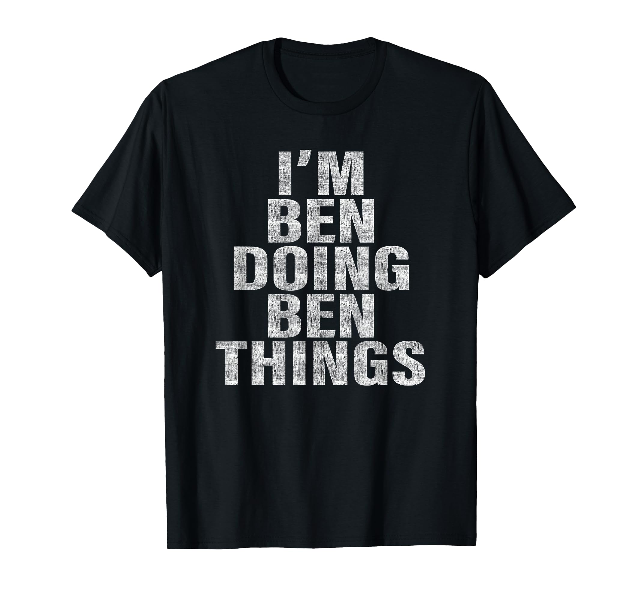 I'm Ben Doing Ben Things T-Shirt Funny Ben Shirt T-Shirt
